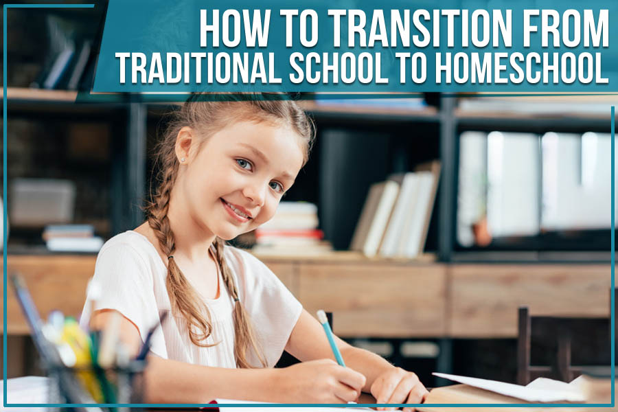 How To Transition From Traditional School To Homeschool