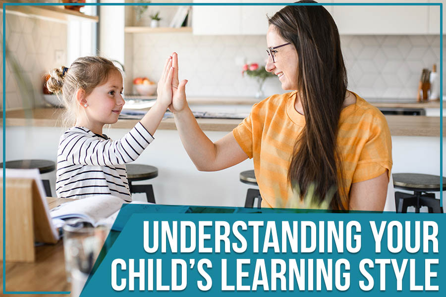 Understanding Your Child’s Learning StyleUnderstanding Your Child’s Learning Style